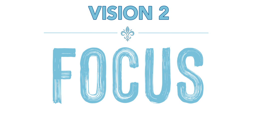 Graphic that reads: Vision 2: Focus